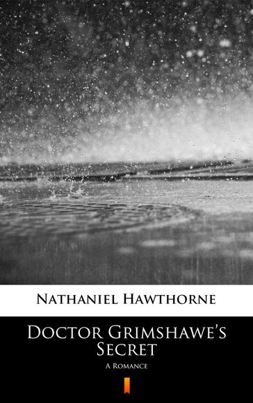Doctor Grimshawe's Secret - Hawthorne Nathaniel