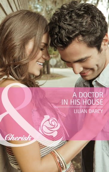 A Doctor in His House (Mills & Boon Cherish) (McKinley Medics, Book 2) - Lilian Darcy