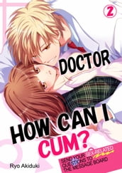 Doctor, How Can I Cum? 2