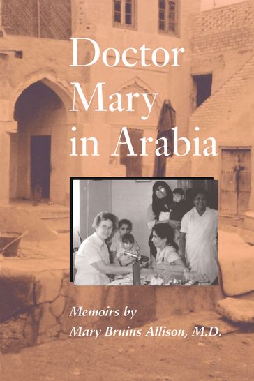 Doctor Mary in Arabia - Mary Bruins Allison