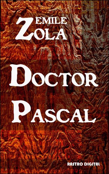 Doctor Pascal - Émile Zola