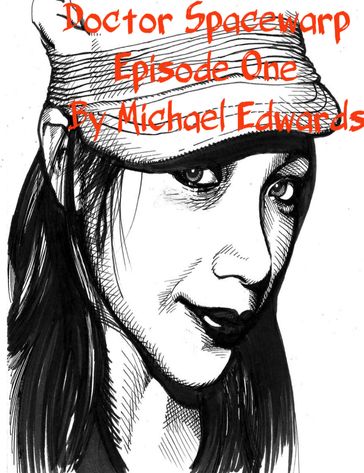 Doctor Spacewarp Episode One - Michael Edwards