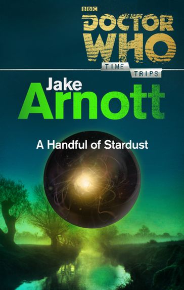 Doctor Who: A Handful of Stardust (Time Trips) - Jake Arnott