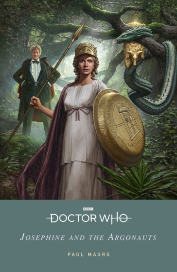 Doctor Who: Josephine and the Argonauts - Paul Magrs - Doctor Who