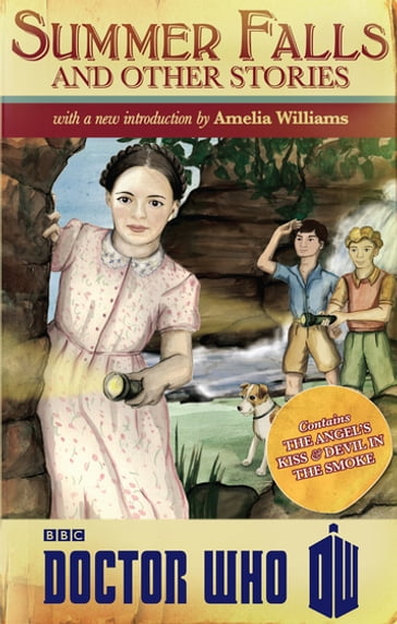 Doctor Who: Summer Falls and Other Stories - Amelia Williams - Justin Richards - Melody Malone