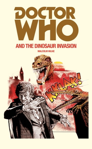 Doctor Who and the Dinosaur Invasion - Malcolm Hulke