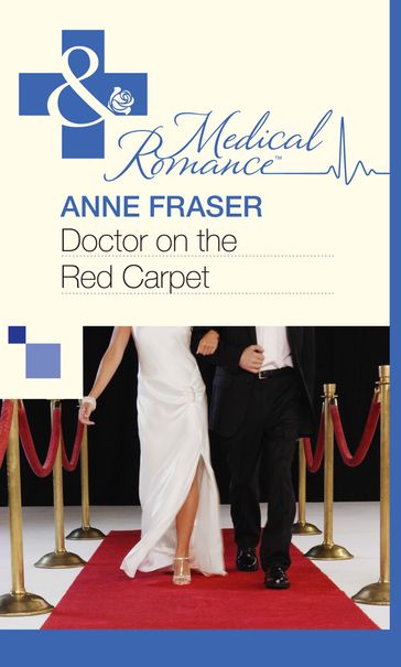 Doctor on the Red Carpet (Mills & Boon Medical) - Anne Fraser