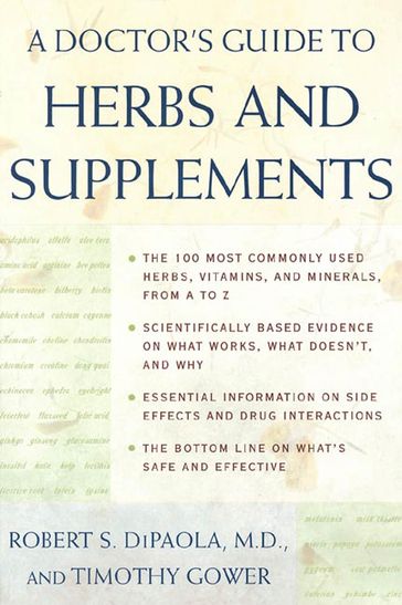 A Doctor's Guide to Herbs and Supplements - M.D. Dr. Robert DiPaola - Timothy Gower