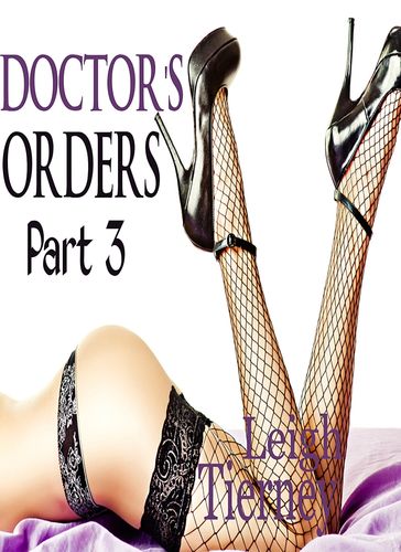 Doctor's Orders, Part 3 - Leigh Tierney