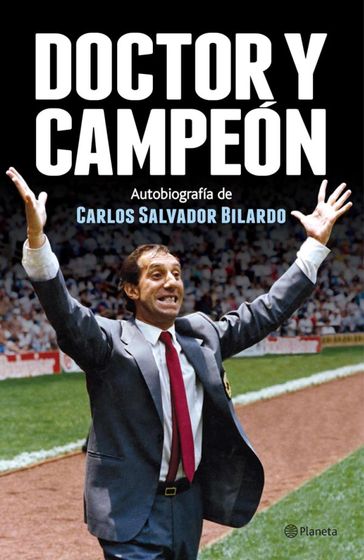 Doctor y campeón - Carlos Salvador Bilardo - Luciano Wernicke