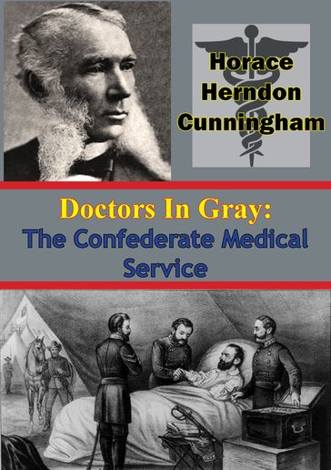 Doctors In Gray: The Confederate Medical Service - Horace Herndon Cunningham