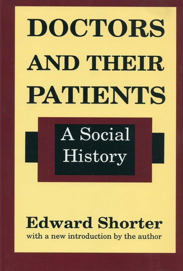 Doctors and Their Patients - Edward Shorter