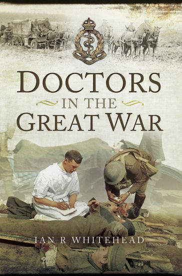 Doctors in the Great War - Ian R. Whitehead