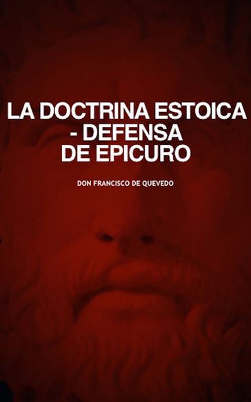 La Doctrina Estoica. Defensa de Epicuro - Don Francisco de Quevedo