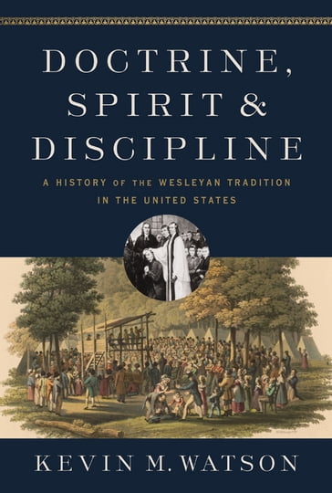 Doctrine, Spirit, and Discipline - Kevin M. Watson