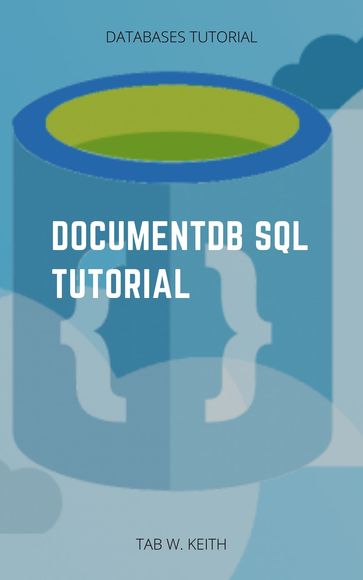 DocumentDB SQL Tutorial - Tab W. Keith