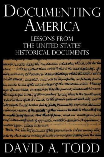 Documenting America: Lessons from the United States' Historical Documents - David Todd
