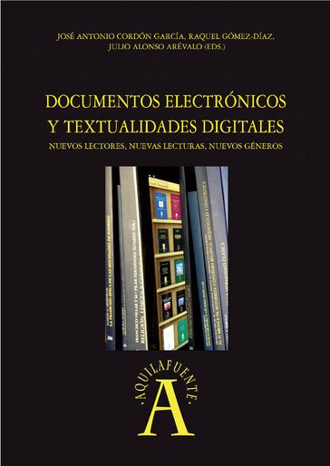 Documentos electrÛnicos y textualidades digitales - José Antonio CORDÓN GARCÍA - Julio ALONSO ARÉVALO - Raquel Gómez Díaz