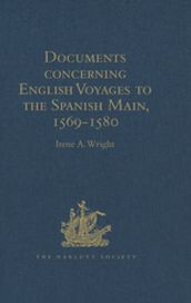 Documents concerning English Voyages to the Spanish Main, 1569-1580