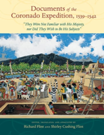 Documents of the Coronado Expedition, 15391542 - Richard Flint - Shirley Cushing Flint