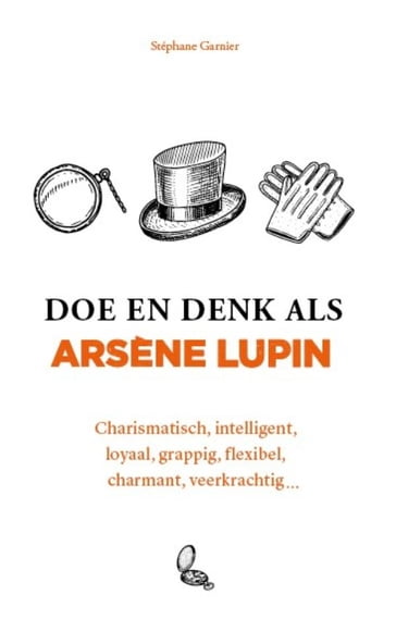 Doe en denk als Arsène Lupin - Stéphane Garnier