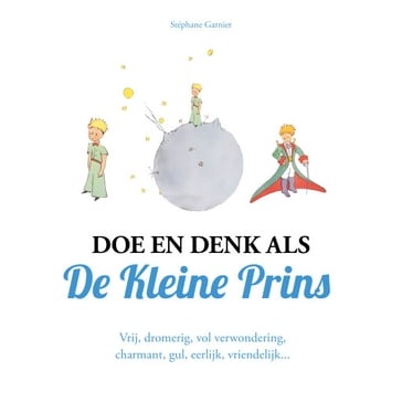 Doe en denk als De Kleine Prins - Stéphane Garnier