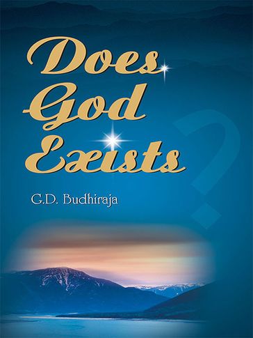 Does God Exist? - G.D. Budhiraja