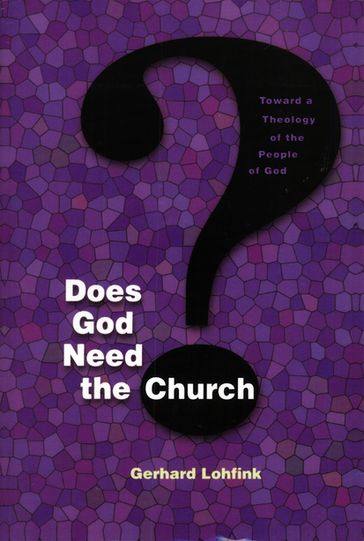 Does God Need the Church? - Gerhard Lohfink