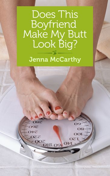 Does This Boyfriend Make My Butt Look Big? - Jenna McCarthy