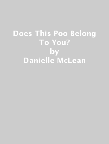 Does This Poo Belong To You? - Danielle McLean