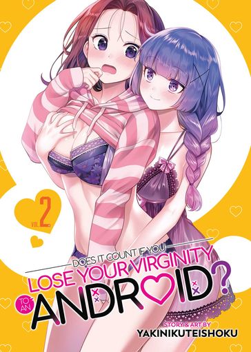 Does it Count if You Lose Your Virginity to an Android? Vol. 2 - Yakinikuteishoku