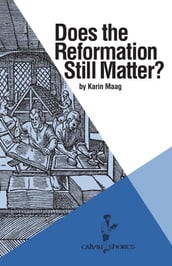 Does the Reformation Still Matter?