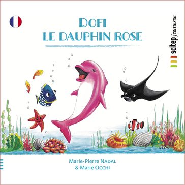 Dofi le dauphin rose - Editions Scitep - Marie-Pierre Nadal