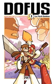 Dofus Manga - Tome 1 - Le Péril Gelées