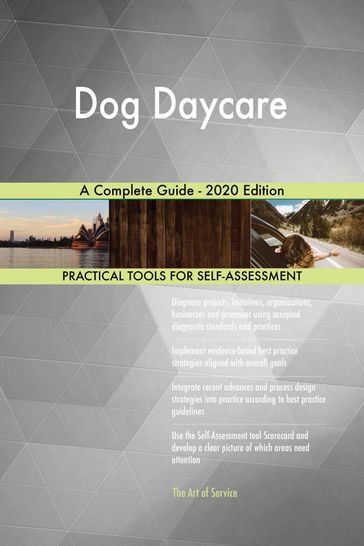 Dog Daycare A Complete Guide - 2020 Edition - Gerardus Blokdyk