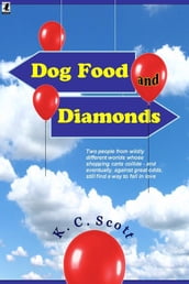 Dog Food and Diamonds: A Romantic Comedy
