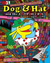 Dog & Hat and the Lost Polka Dots