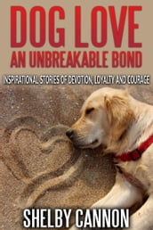 Dog Love  An Unbreakable Bond