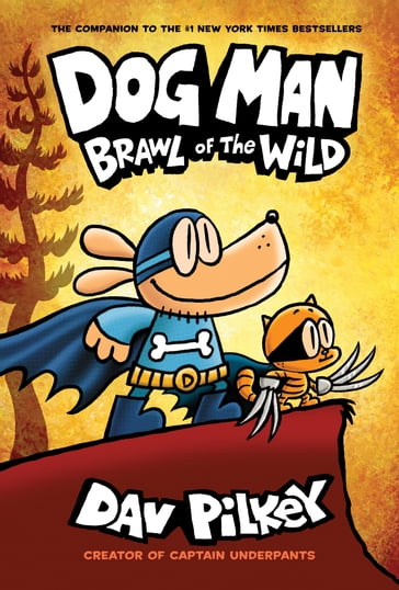 Dog Man: Brawl of the Wild: A Graphic Novel (Dog Man #6): From the Creator of Captain Underpants - Dav Pilkey