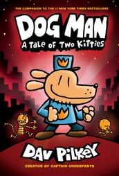 Dog Man: A Tale of Two Kitties: A Graphic Novel (Dog Man #3): From the Creator of Captain Underpants