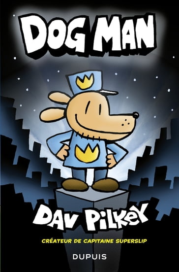 Dog Man - Tome 1 - Dav Pilkey