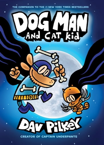 Dog Man and Cat Kid: A Graphic Novel (Dog Man #4): From the Creator of Captain Underpants - Dav Pilkey