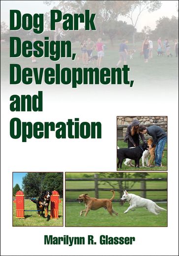 Dog Park Design, Development, and Operation - Marilynn R. Glasser