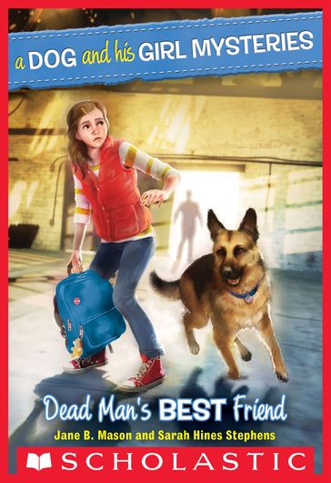 A Dog and His Girl Mysteries #2: Dead Man's Best Friend - Jane B. Mason - Sarah Hines-Stephens