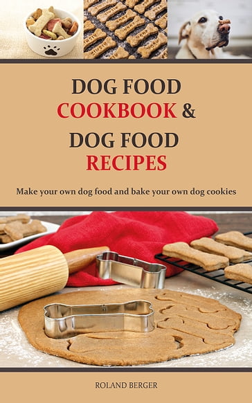 Dog food cookbook and Dog food recipes - Roland Berger