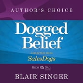 Dogged Belief - Four Mindsets of Champion Sales Dogs