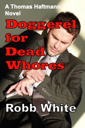 Doggerel for Dead Whores - Robb White