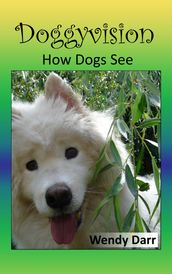 Doggyvision: How Dogs See