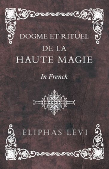 Dogme et Rituel - De la Haute Magie - In French - Éliphas Lévi
