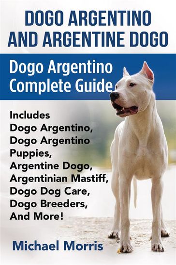 Dogo Argentino and Argentine Dogo - Michael Morris